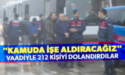 "Kamuda işe aldıracağız" vaadiyle 212 kişiyi dolandırdılar