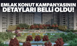 Konut kampanyasının detayları belli oldu