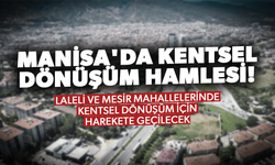 Manisa'da kentsel dönüşüm hamlesi... Laleli ve Mesir