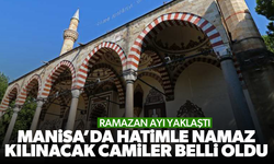 Manisa’da hatimle teravih ve sabah namazı kılınacak camiler belli oldu