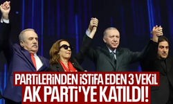 Partilerinden istifa eden 3 vekil, AK Parti'ye katıldı!