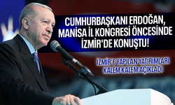 Cumhurbaşkanı Erdoğan, Manisa İl Kongresi öncesinde İzmir'de konuştu