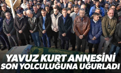 Yavuz Kurt annesini son yolculuğuna uğurladı