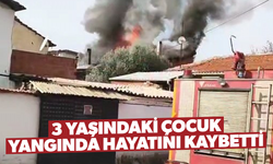 Manisa’da 3 yaşındaki çocuk yangında hayatını kaybetti