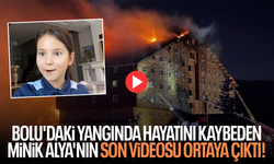 Bolu’daki yangında hayatını kaybeden minik Alya’nın son videosu yürekleri dağladı!