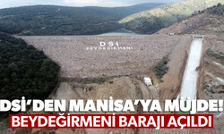 DSİ'den Manisa'ya müjde! Beydeğirmeni Barajı açıldı