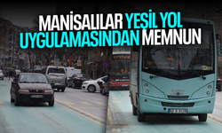 Manisalılar Yeşil Yol uygulamasından memnun