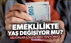 Emeklilikte yaş değişiyor mu? İşte milyonları ilgilendiren yeni formül