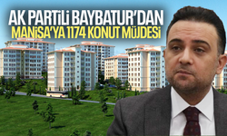 AK Partili Baybatur’dan Manisa’ya 1174 konut müjdesi