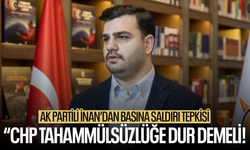 AK Partili İnan'dan 'basına saldırı' tepkisi: CHP dur demeli!
