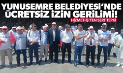 Yunusemre Belediyesi’nde Ücretsiz İzin Gerilimi: Hizmet-İş’ten Sert Tepki!