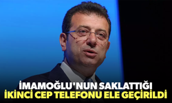 İmamoğlu'nun saklattığı ikinci cep telefonu ele geçirildi