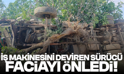İş makinesini deviren sürücü faciayı engelledi