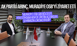 Mücahit Arınç’tan Muradiye OSB’ye Ziyaret