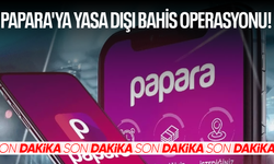 Papara'ya yasa dışı bahis operasyonu! 8 şirkete kayyum atandı