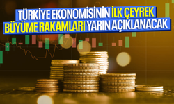 Piyasalar, Türkiye ekonomisinin ilk çeyrek büyüme rakamlarını bekliyor