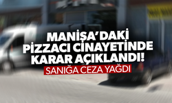 Pizzacı cinayetinde karar açıklandı! Sanığa ceza yağdı
