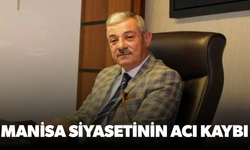 Manisa siyasetinin acı kaybı