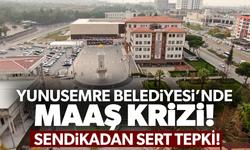 Yunusemre Belediyesi’nde maaş krizi… Sendikadan sert tepki!