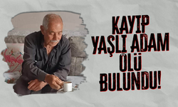 Kayıp yaşlı adam ölü bulundu!