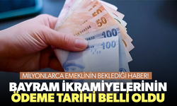 Emeklilerin bayram ikramiyelerinin ödeneceği tarih belli oldu