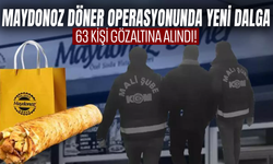Maydonoz Döner operasyonunda yeni dalga: 63 kişi gözaltına alındı!