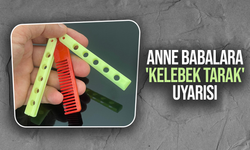 Anne babalara 'kelebek tarak' uyarısı