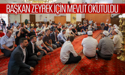 Başkan Zeyrek için Mevlit okutuldu