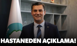 Başkan Zeyrek'in durumuyla ilgili hastaneden açıklama geldi!