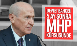 Devlet Bahçeli, 5 ay sonra MHP kürsüsünde