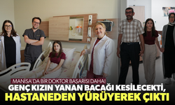 Genç kızın yanan bacağı kesilecekti, hastaneden yürüyerek çıktı