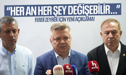 Ferdi Zeyrek için yeni açıklama! “Her an her şey değişebilir…”