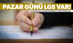 Manisa’da 16 bin öğrenci LGS'ye girecek