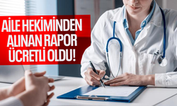Aile hekiminden alınacak ehliyet ve sağlık raporları ücretli oldu