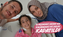 10 yaşındaki Merve’nin kalbindeki iki delik kapatıldı