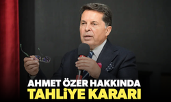 Ahmet Özer hakkında tahliye kararı