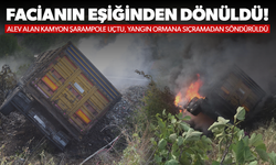 Alev alan kamyon şarampole uçtu, yangın ormana sıçramadan söndürüldü!