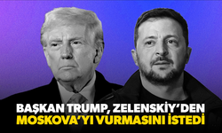 Başkan Trump, Zelenskiy’den Moskova’yı Vurmasını İstedi