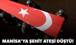 Manisa'ya şehit ateşi düştü