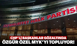 CHP'li başkanlar gözaltında: Özgür Özel MYK’yı topluyor!