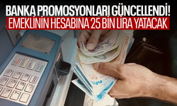 Banka promosyonları güncellendi! Emeklinin hesabına 25 bin lira yatacak