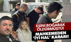 Eşini boğarak öldürmüştü! Mahkeme “İyi hal” dedi
