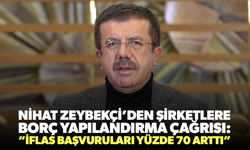 Nihat Zeybekci’den şirketlere borç yapılandırma çağrısı: “İflas başvuruları yüzde 70 arttı”