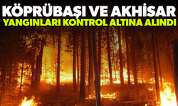 Köprübaşı ve Akhisar yangınları kontrol altına alındı
