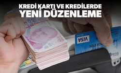 Kredi kartı ve kredilerde yeni düzenleme