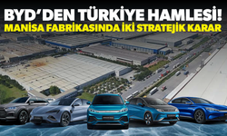 BYD’den Türkiye Hamlesi: Manisa Fabrikasında İki Stratejik Karar