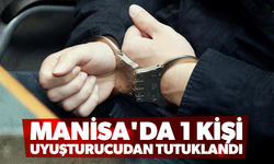 Manisa'da 1 kişi uyuşturucudan tutuklandı