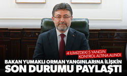 Bakan Yumaklı: "4 ilde yangınlar kontrol altında, Bursa'da devam ediyor"
