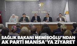 Sağlık Bakanı Memişoğlu'ndan AK Parti Manisa'ya ziyaret