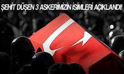 Şehit düşen 3 askerimizin isimleri açıklandı!